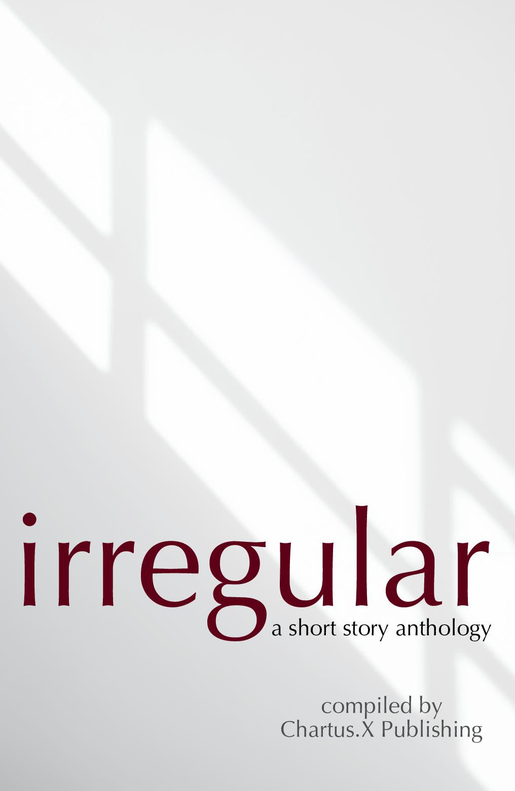 Irregular: A Chartus.X Short Story Anthology (PAPERBACK)
