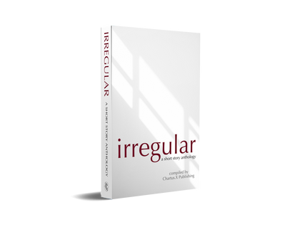 Irregular: A Chartus.X Short Story Anthology (PAPERBACK)