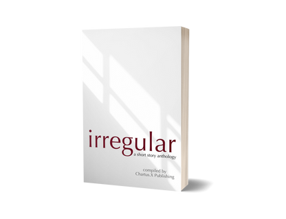 Irregular: A Chartus.X Short Story Anthology (PAPERBACK)