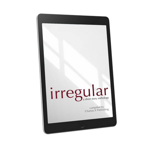 Irregular: A Chartus.X Short Story Anthology (EBOOK)
