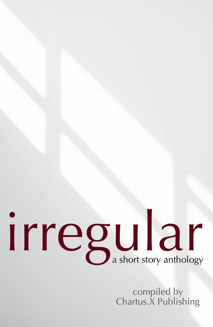 Irregular: A Chartus.X Short Story Anthology (PAPERBACK)