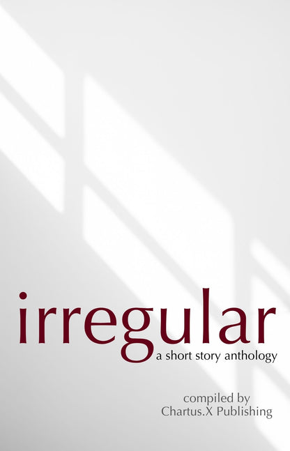 Irregular: A Chartus.X Short Story Anthology (EBOOK)