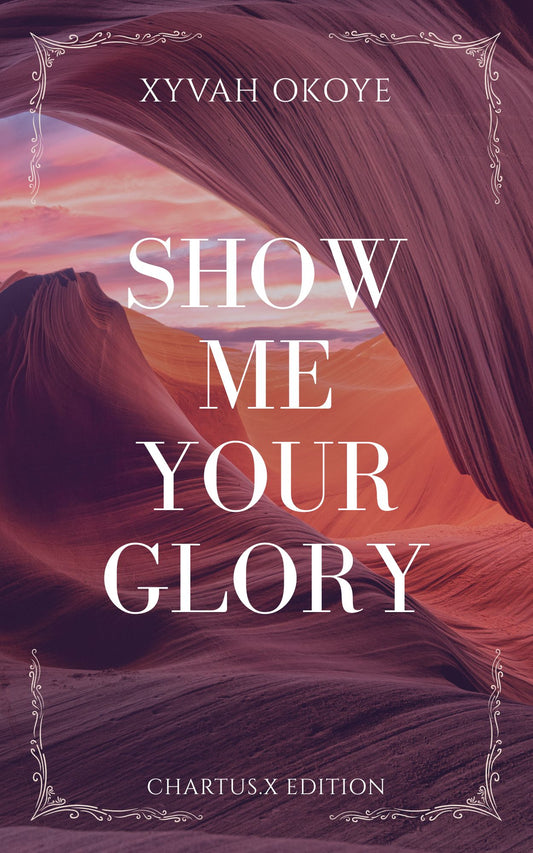 SHOW ME YOUR GLORY (PAPERBACK)